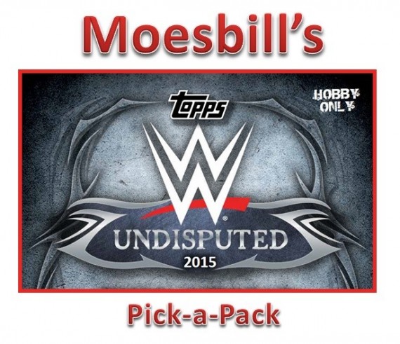 Moesbill Break #7 – WWE Undisputed High End Topps 2015  Pick-a-Pack Break - Pack 5