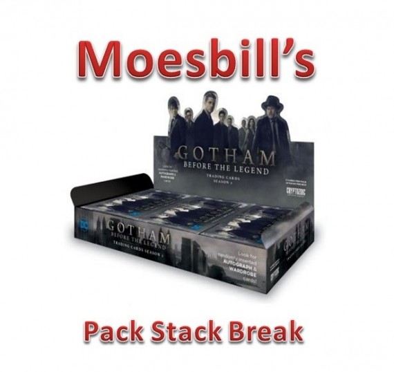 Moesbill Break #140 - Gotham Season 2 Pack Stack Break - Spot 9