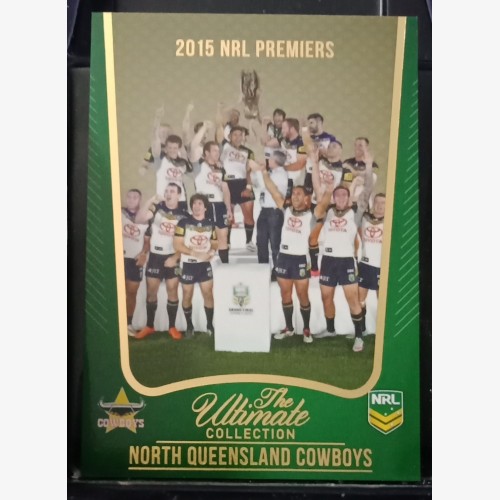 2015 NRL ESP THE ULTIMATE COLLECTION TRADING CARD - UC1/10 NORTH QUEENSLAND COWBOYS 2015 PREMIERS