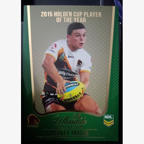 2015 NRL ESP THE ULTIMATE COLLECTION TRADING CARD - UC10/10 ASHLEY TAYLOR HOLDEN CUP PLAYER OF THE YEAR